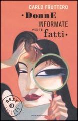 Donne informate sui fatti di Carlo Fruttero edito da Mondadori