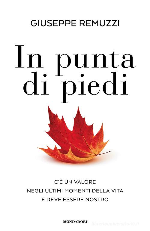 In punta di piedi di Giuseppe Remuzzi edito da Mondadori