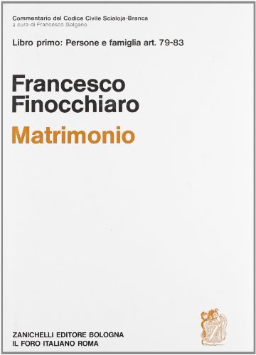 Commentario al Codice civile. Matrimonio (artt. 79-83 del Cod. Civ.) di Francesco Finocchiaro edito da Zanichelli