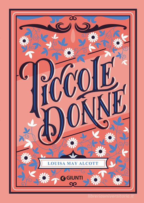 Piccole donne di Louisa May Alcott edito da Giunti Editore