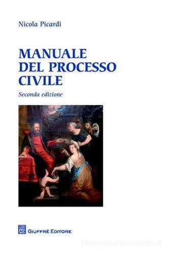 Manuale del processo civile di Nicola Picardi edito da Giuffrè