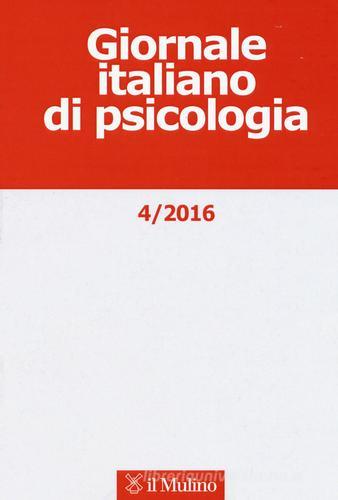 Giornale italiano di psicologia (2016) vol.4 edito da Il Mulino