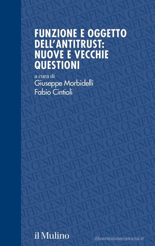 Funzione e oggetto dell'antitrust: nuove e vecchie questioni edito da Il Mulino
