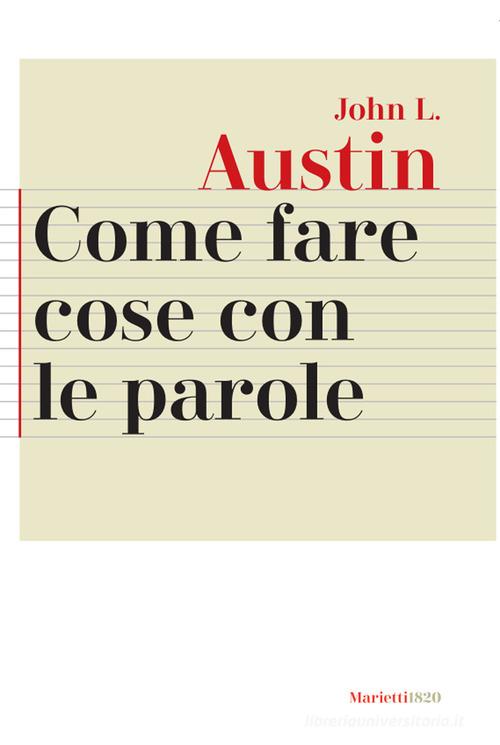 Come fare cose con le parole di John Langshaw Austin edito da Marietti 1820