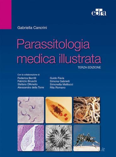 Parassitologia medica illustrata di Gabriella Cancrini edito da Edra