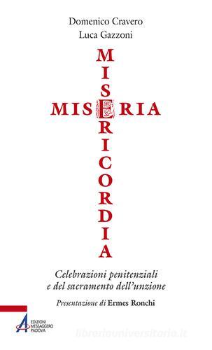 Miseria e misericordia. Celebrazioni penitenziali e del sacramento dell'unzione di Domenico Cravero, Luca Gazzoni edito da EMP