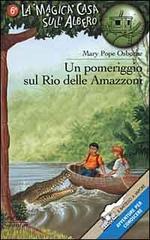 Un pomeriggio sul Rio delle Amazzoni di Mary P. Osborne edito da Piemme