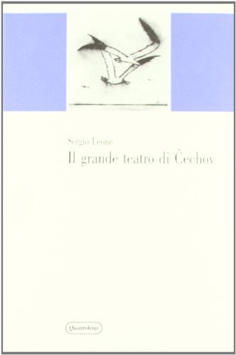 Il grande teatro di Cechov di Sergio Leone edito da Quattroventi