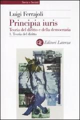 Principia juris. Teoria del diritto e della democrazia. Con CD-ROM vol. 1 di Luigi Ferrajoli edito da Laterza