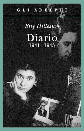 Diario 1941-1943 di Etty Hillesum edito da Adelphi