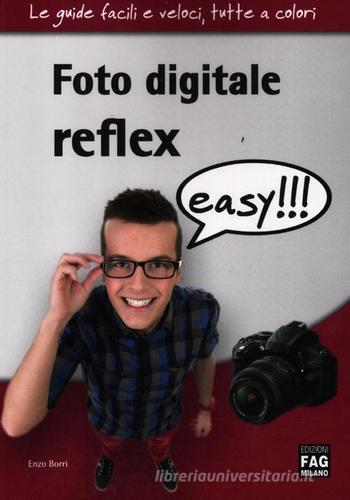 Foto digitale reflex easy!!! di Enzo M. Borri edito da FAG