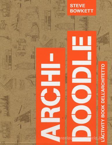 Archi-doodle. L'activity book dell'architetto di Steve Bowkett edito da 24 Ore Cultura