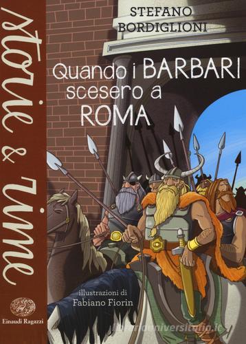 Quando i barbari scesero a Roma di Stefano Bordiglioni edito da Einaudi Ragazzi