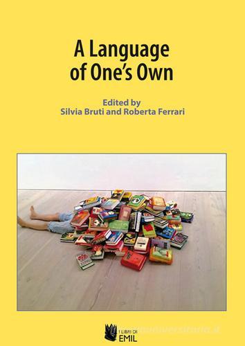 A language of one's own di Silvia Bruti, Roberta Ferrari edito da I Libri di Emil