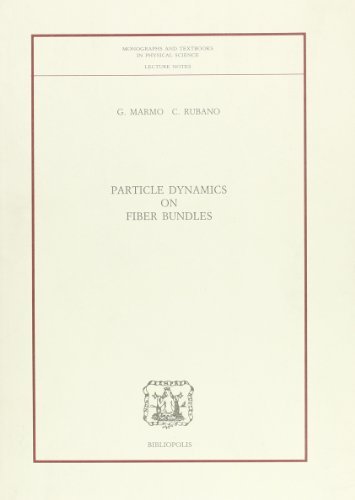 Particle dynamics on fiber bundles di Giuseppe Marmo, Claudio Rubano edito da Bibliopolis