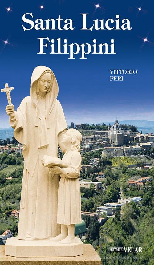 Santa Lucia Filippini di Vittorio Peri edito da Velar