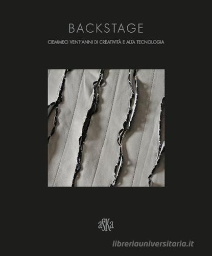 Backstage. La Ciemmeci. Vent'anni di lavoro, creatività e alta tecnologia di Roberto Mancini edito da Aska Edizioni