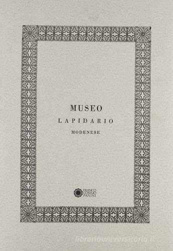 Museo lapidario modenese di Carlo Malmusi edito da Panini Franco Cosimo