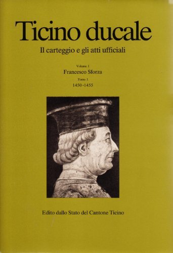 Ticino ducale. Il carteggio e gli atti ufficiali vol.1.1 edito da Casagrande