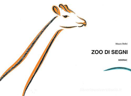 Zoo di segni. Ediz. illustrata. Con gadget di Mauro Bellei edito da Fatatrac