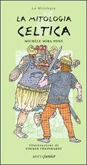 La mitologia celtica di Michel Mira Pons edito da Motta Junior