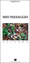 Mio paesaggio. Autunno di Luigi Cesca edito da De Bastiani