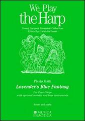 Lavander's Blue Fantasy. For Four Harps. With optional melodic and bass instruments di Flavio Gatti edito da Musica Practica