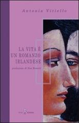 La vita è un romanzo irlandese di Antonia Vitiello edito da Iris 4