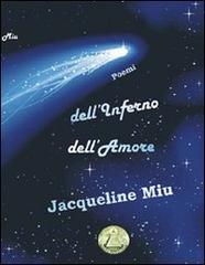 Dell'Inferno e dell'Amore di Jacqueline Miu edito da Mjm Editore