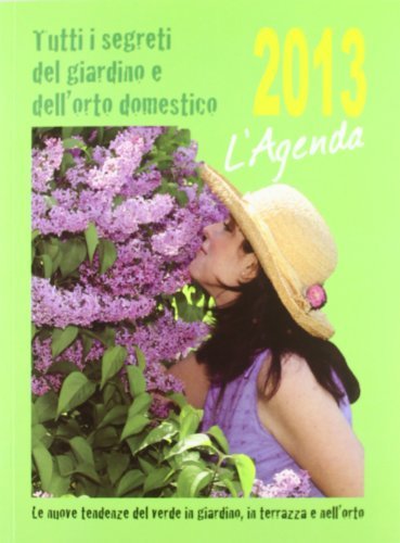L' agenda. Tutti i segreti dei giardino e dell'orto domestico di Arrigo Bettini edito da Il Millepiante