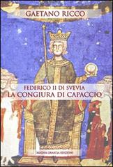 Federico II di Svevia e la congiura di Capaccio di Gaetano Ricco edito da Magna Graecia