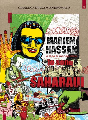 Mariem Hassan, lo dico al mondo intero: io sono Saharaui di Gianluca Diana, Andromalis edito da Barta