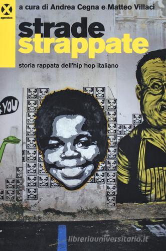 Strade strappate. Storia rappata dell'hip hop italiano edito da Agenzia X