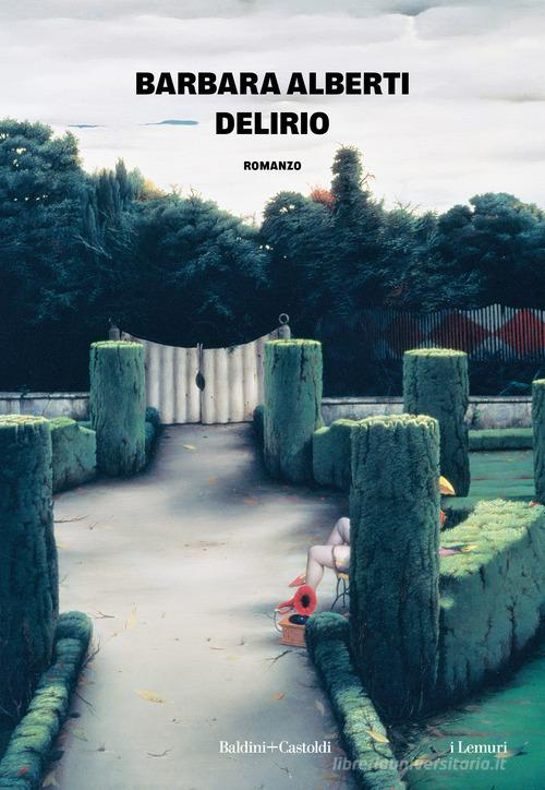 Libro Delirio di Barbara Alberti I lemuri di Baldini + Castoldi
