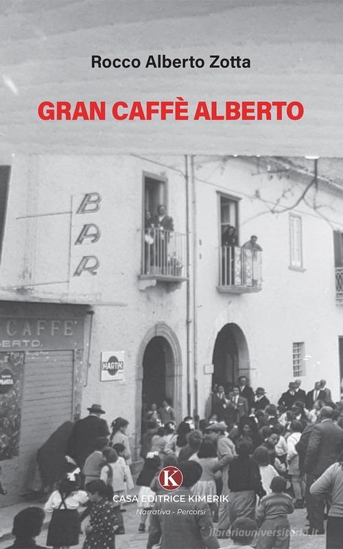 Libro Gran Caffè Alberto di Rocco Alberto Zotta Percorsi di Kimerik