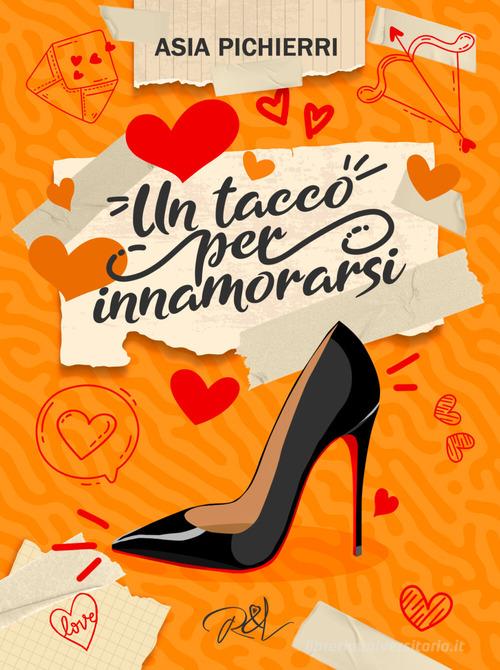 Libro Un tacco per innamorarsi di Asia Pichierri di Read & Love