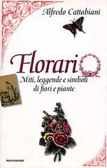 Florario. Miti, leggende e simboli di fiori e piante di Alfredo Cattabiani edito da Mondadori