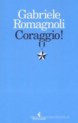 Coraggio! di Gabriele Romagnoli edito da Feltrinelli