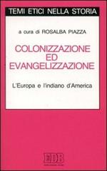 Colonizzazione ed evangelizzazione. L'Europa e l'indiano d'America di Rosalba Piazza edito da EDB