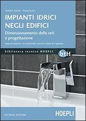 Impianti idrici negli edifici. Dimensionamento delle reti e progettazione di Stefano Salvini, Palma Soma edito da Hoepli