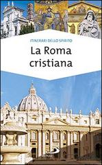 La Roma cristiana. La via dei tesori di Stefania Falasca, Giovanni Ricciardi edito da San Paolo Edizioni