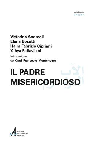 Il Padre misericordioso. Ediz. italiana e araba di Vittorino Andreoli, Elena Bosetti, Haim Fabrizio Cipriani edito da EMP - Edizioni Messaggero Padova
