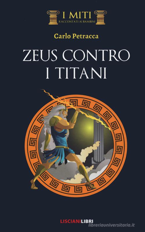 Zeus contro i Titani di Carlo Petracca edito da Liscianilibri