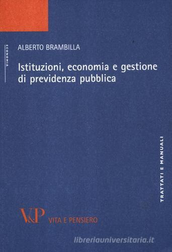 Istituzioni, economia e gestione di previdenza pubblica di Alberto Brambilla edito da Vita e Pensiero