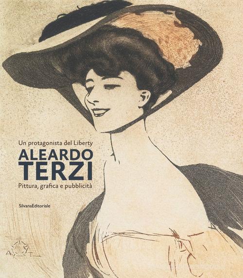 Aleardo Terzi. Un protagonista del Liberty. Pittura, grafica e pubblicità. Ediz. a colori edito da Silvana