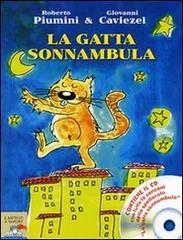 La gatta sonnambula. Con CD Audio di Roberto Piumini, Giovanni Caviezel edito da Piemme