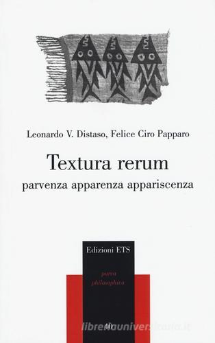 Textura rerum. Parvenza apparenza appariscenza di Leonardo V. Distaso, Felice Ciro Papparo edito da Edizioni ETS