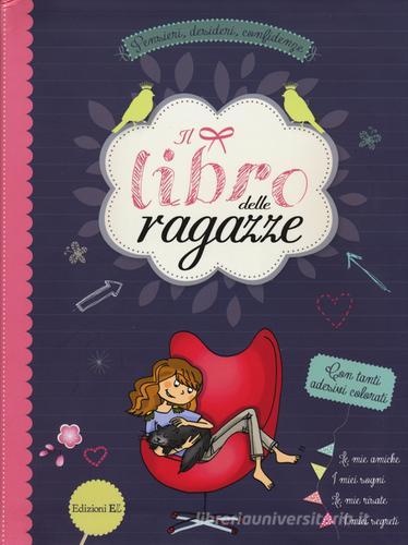 Il libro delle ragazze. Pensieri, desideri, confidenze di Anne-Sophie Rahm edito da EL