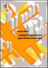 L' architettura grafica. Lezioni, seminari, comunicazioni di Valeria Macrì edito da Aracne