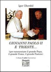 Giovanni Paolo II e Trieste di Igor Gherdol edito da Montedit